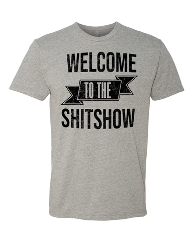 WELCOME TO THE SHIT SHOW